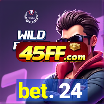 bet. 24